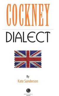 Cover image for Cockney Dialect: A Selection of Words and Anecdotes from the East End of London