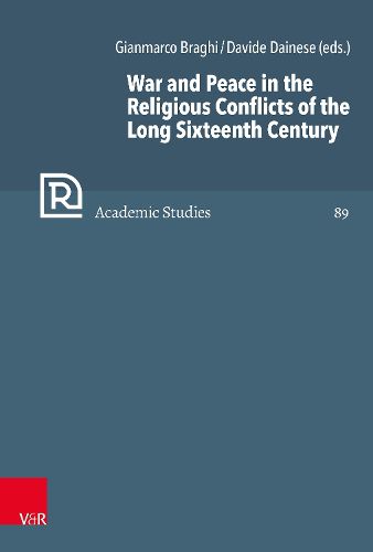 Cover image for War and Peace in the Religious Conflicts of the Long Sixteenth Century