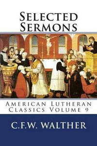 Cover image for Selected Sermons: American Lutheran Classics Volume 9