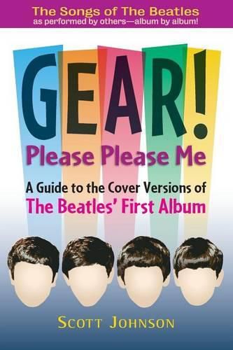 Cover image for GEAR! Please Please Me: A Guide to the Cover Versions of The Beatles' First Album