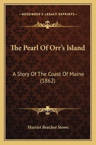 Cover image for The Pearl of Orr's Island: A Story of the Coast of Maine (1862)