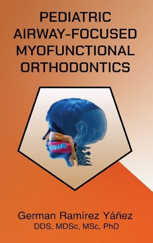 Cover image for Pediatric Airway-focused Myofunctional Orthodontics