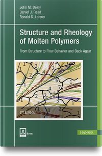 Cover image for Structure and Rheology of Molten Polymers: From Structure to Flow Behavior and Back Again