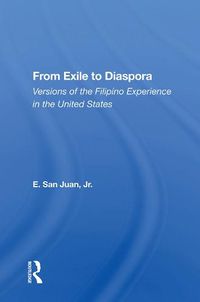 Cover image for From Exile To Diaspora: Versions Of The Filipino Experience In The United States