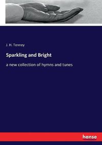 Cover image for Sparkling and Bright: a new collection of hymns and tunes