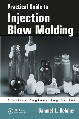 Cover image for Practical Guide To Injection Blow Molding