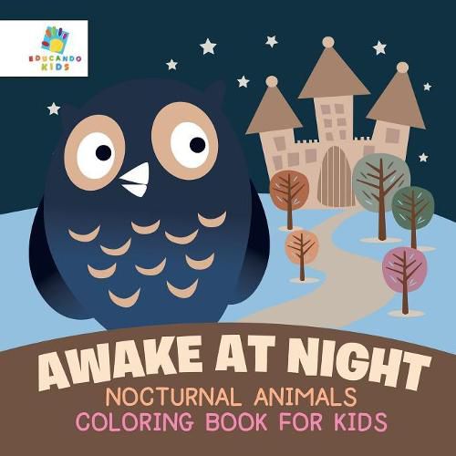 Cover image for Awake at Night Nocturnal Animals Coloring Book for Kids