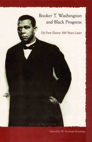 Cover image for Booker T. Washington and Black Progress: Up From Slavery 100 Years Later