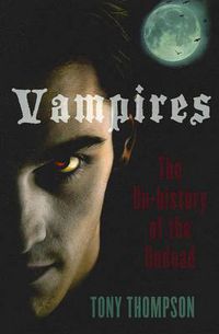 Cover image for Vampires: The Un-history of the Undead