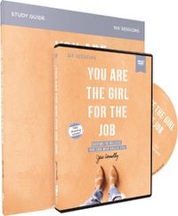 Cover image for You Are the Girl for the Job Study Guide with DVD: Daring to Believe the God Who Calls You