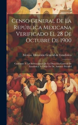 Cover image for Censo General De La Republica Mexicana Verificado El 28 De Octubre De 1900