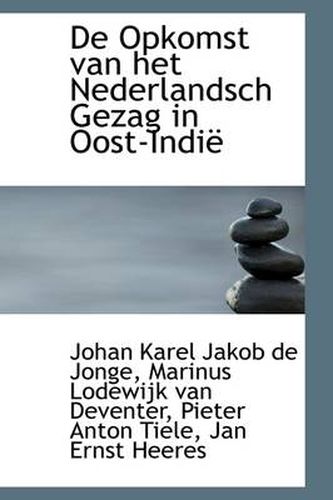 Cover image for de Opkomst Van Het Nederlandsch Gezag in Oost-Indi