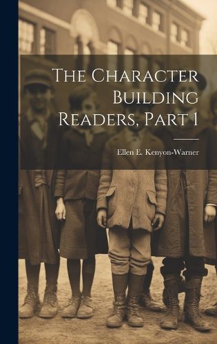 Cover image for The Character Building Readers, Part 1