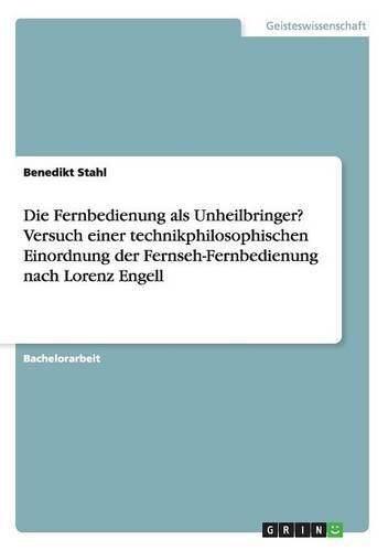 Cover image for Die Fernbedienung als Unheilbringer? Versuch einer technikphilosophischen Einordnung der Fernseh-Fernbedienung nach Lorenz Engell