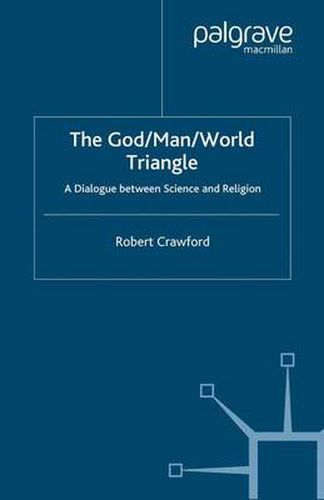 Cover image for The God/Man/World Triangle: A Dialogue Between Science and Religion