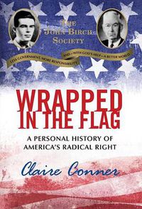 Cover image for Wrapped in the Flag: A Personal History of America's Radical Right