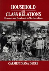 Cover image for Household and Class Relations: Peasants and Landlords in Northern Peru