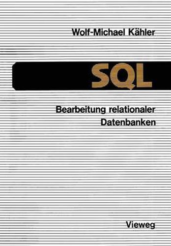 Cover image for SQL -- Bearbeitung Relationaler Datenbanken: Eine Anleitung Fur Den Einsatz Der Datenbanksprache