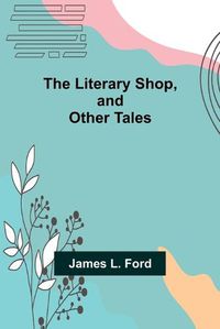 Cover image for The Literary Shop, and Other Tales