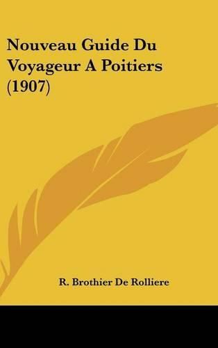 Nouveau Guide Du Voyageur a Poitiers (1907)