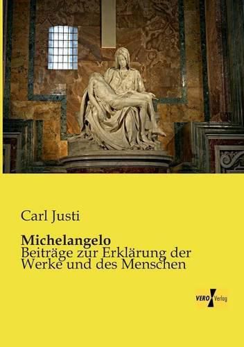 Cover image for Michelangelo: Beitrage zur Erklarung der Werke und des Menschen