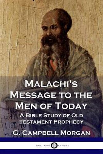 Malachi's Message to the Men of Today: A Bible Study of Old Testament Prophecy