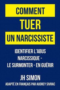 Cover image for Comment tuer un narcissiste