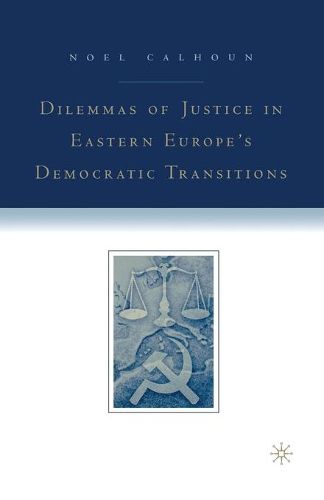 Cover image for Dilemmas of Justice in Eastern Europe's Democratic Transitions