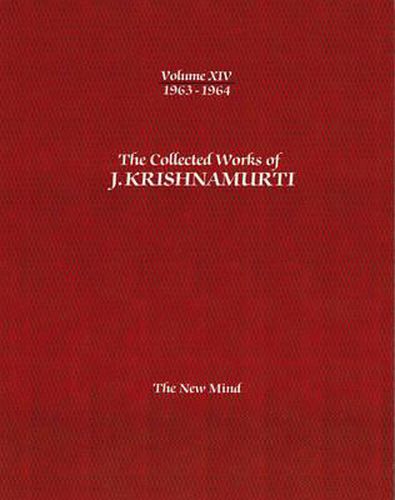 The Collected Works of J.Krishnamurti  - Volume XIV 1963-1964: The New Mind