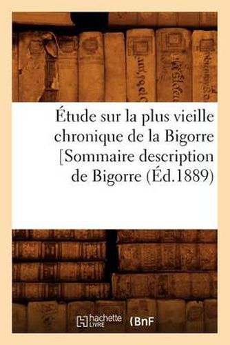 Etude Sur La Plus Vieille Chronique de la Bigorre [Sommaire Description de Bigorre, (Ed.1889)