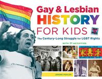 Cover image for Gay & Lesbian History for Kids: The Century-Long Struggle for LGBT Rights, with 21 Activities