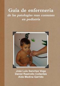 Cover image for Guia De Enfermeria De Las Patologias Mas Comunes En Pediatria