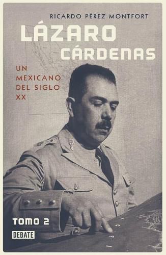 Cover image for Lazaro cardenas: un mexicano del siglo XX (Tomo 2) / Lazaro Cardenas: A 20th- Century Mexican (Volume 2)