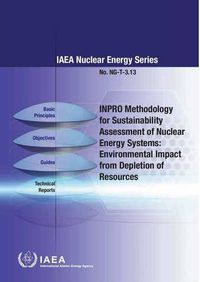 Cover image for INPRO Methodology for Sustainability Assessment of Nuclear Energy Systems: Environmental Impact from Depletion of Resources