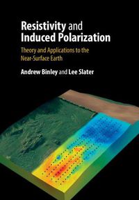 Cover image for Resistivity and Induced Polarization: Theory and Applications to the Near-Surface Earth