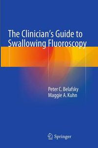 Cover image for The Clinician's Guide to Swallowing Fluoroscopy