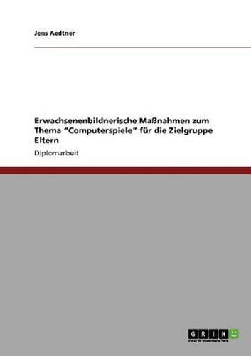 Cover image for Erwachsenenbildnerische Massnahmen zum Thema Computerspiele fur die Zielgruppe Eltern