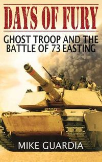 Cover image for Days of Fury: Ghost Troop and the Battle of 73 Easting