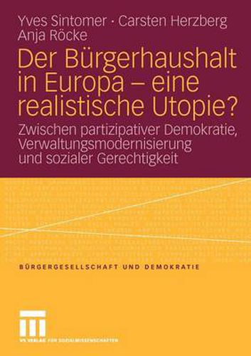 Cover image for Der Burgerhaushalt in Europa - Eine Realistische Utopie?: Zwischen Partizipativer Demokratie, Verwaltungsmodernisierung Und Sozialer Gerechtigkeit