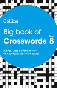 Cover image for Big Book of Crosswords 8: 300 Quick Crossword Puzzles