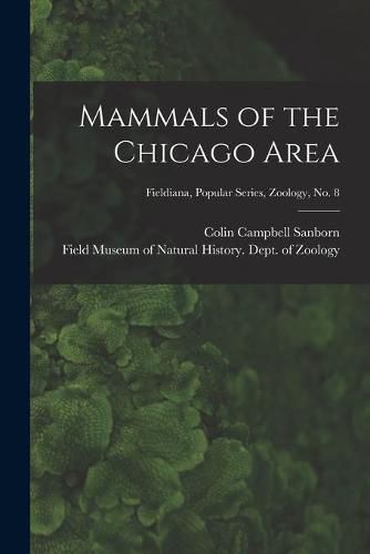 Cover image for Mammals of the Chicago Area; Fieldiana, Popular series, Zoology, no. 8