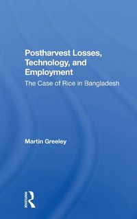 Cover image for Postharvest Losses, Technology, and Employment: The Case of Rice in Bangladesh