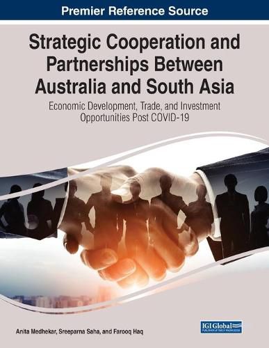 Cover image for Strategic Cooperation and Partnerships Between Australia and South Asia: Economic Development, Trade, and Investment Opportunities Post COVID-19