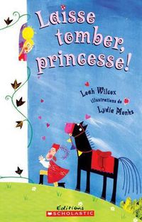 Cover image for Laisse Tomber, Princesse!