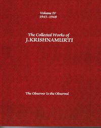 Cover image for The Collected Works of J.Krishnamurti  - Volume Iv 1945-1948: The Observer is Observed