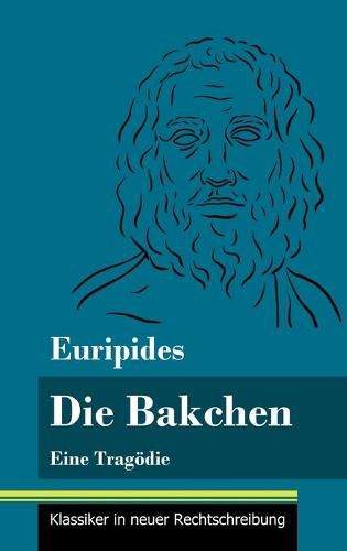 Cover image for Die Bakchen: Eine Tragoedie (Band 27, Klassiker in neuer Rechtschreibung)