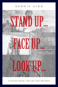 Cover image for Stand Up...Face Up...Look Up...: Lessons from David, a Man after God's Own Heart