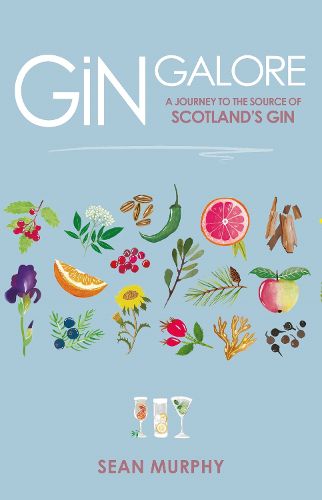 Cover image for Gin Galore: A Journey to the source of Scotland's gin