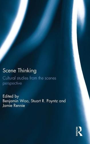 Cover image for Scene Thinking: Cultural Studies from the Scenes Perspective