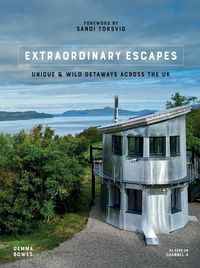 Cover image for Extraordinary Escapes: Unique and Wild Getaways Across the UK